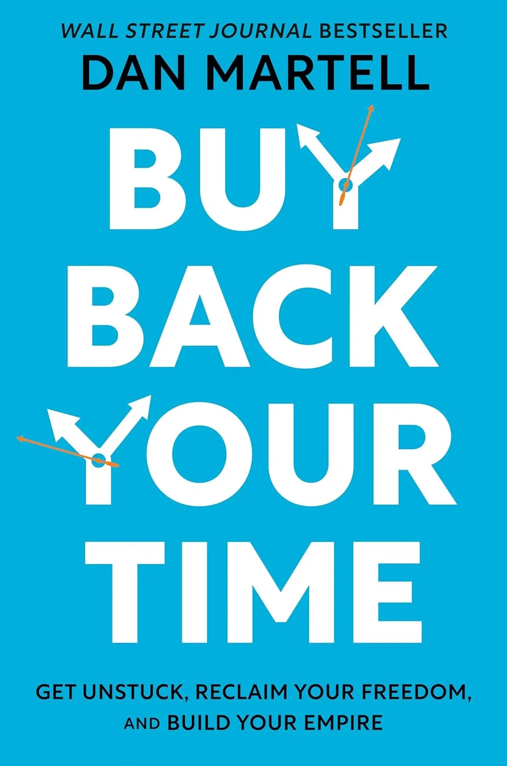 Buy Back Your Time: Get Unstuck, Reclaim Your Freedom, and Build Your Empire Hardcover  January 17, 2023
